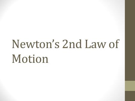 Newton’s 2nd Law of Motion. Forces A ______or _______ The cause of an ____________ Cause of a change in an object’s state of motion Cause objects to ___________.