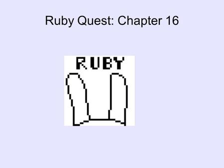 Ruby Quest: Chapter 16. Ruby tells Tom she's pressed some buttons. Tom says a minute or two ago, something started making noises from the pipe overhead.