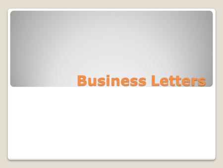 Business Letters. A good business letter should be brief, straightforward, and polite. If possible, it should be limited to one single-spaced typewritten.