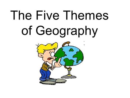 The Five Themes of Geography. MR. HELP M—Movement R—Region H/E—Human Environment Interaction L—Location P—Place.