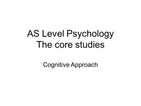 AS Level Psychology The core studies