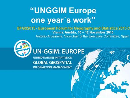Copyright ©2013 EuroGeographics “UNGGIM Europe one year´s work” EFGS2015 - European Forum for Geography and Statistics 2015 Conference Vienna, Austria,
