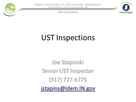 Joe Stapinski Senior UST Inspector (317)