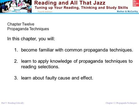 Part V: Reading Critically Chapter 12: Propaganda Techniques Chapter Twelve Propaganda Techniques In this chapter, you will: 1.become familiar with common.