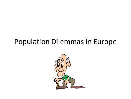 Population Dilemmas in Europe. The Geographic Setting One of the smallest continents in size 1/8 th of the population lives there Population Density is.