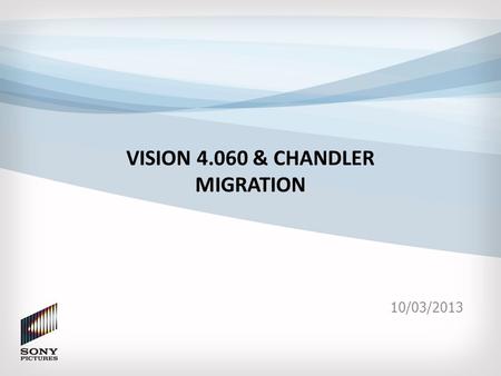 VISION 4.060 & CHANDLER MIGRATION 10/03/2013. Executive Summary Last year we requested several critical Vision enhancements immediately post go-live.