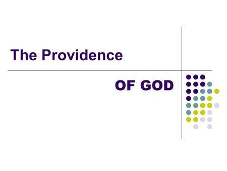 The Providence OF GOD. God’s Providence Is NOT God working miracles for us 1 Kings 17; Heb 2:1-4 Holy Spirit mysteriously leading us Eph 6:17; Heb 4:12.