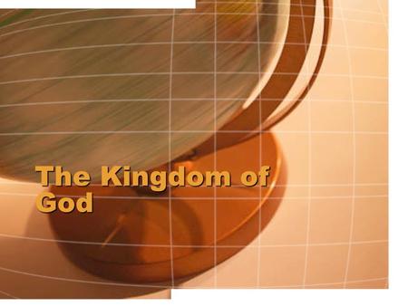 The Kingdom of God. Introduction What Defines a Kingdom? Has to have a King Has to have subjects Has a country or land to rule Has Laws Has a government.