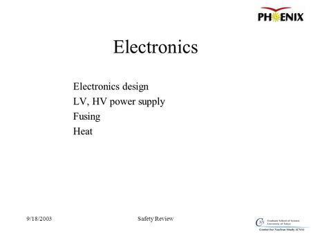 9/18/2003Safety Review Electronics Electronics design LV, HV power supply Fusing Heat.