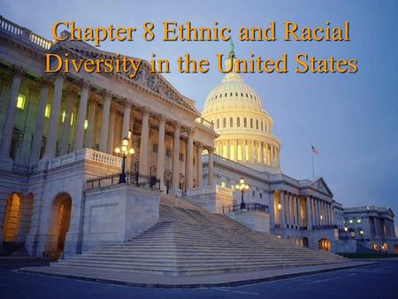 Chapter 8 Ethnic and Racial Diversity in the United States
