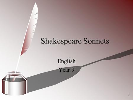 1 Shakespeare Sonnets English Year 9. 2 William Shakespeare.
