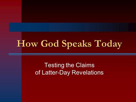 How God Speaks Today Testing the Claims of Latter-Day Revelations.