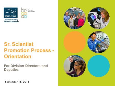 Sr. Scientist Promotion Process - Orientation For Division Directors and Deputies September 15, 2015.