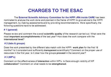 CHARGES TO THE ESAC The External Scientific Advisory Committee for the HIPPI JRA inside CARE has been nominated to analyse the work done and planned in.