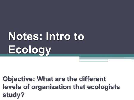 Notes: Intro to Ecology
