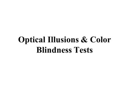 Optical Illusions & Color Blindness Tests The human eye has cone cells for detecting red, blue, and green light. These cells are used for daylight vision.