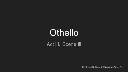 Othello Act III, Scene III