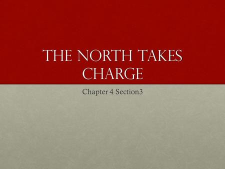 The North takes charge Chapter 4 Section3. Main idea : After 4 years of cloody fighting the union wore down the confederacy and won the war Essential.