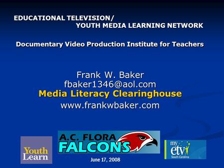 EDUCATIONAL TELEVISION/ YOUTH MEDIA LEARNING NETWORK Documentary Video Production Institute for Teachers EDUCATIONAL TELEVISION/ YOUTH MEDIA LEARNING NETWORK.