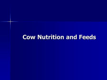 Cow Nutrition and Feeds Cow Nutrition and Feeds. Primary consideration when feeding beef cows is: Factors that determine the level of energy that needs.