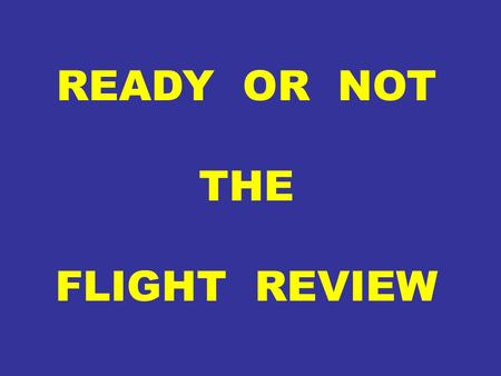 READY OR NOT THE FLIGHT REVIEW.