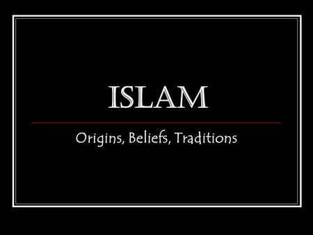 Origins, Beliefs, Traditions