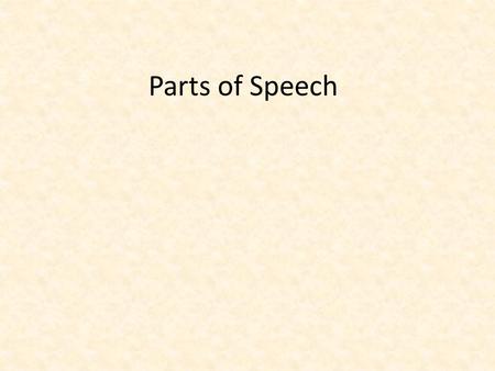 Parts of Speech. 8 Parts of Speech Noun-names Pronoun-replaces names Verb-states action or being Adjective-describes nouns or pronouns Adverb-describes.