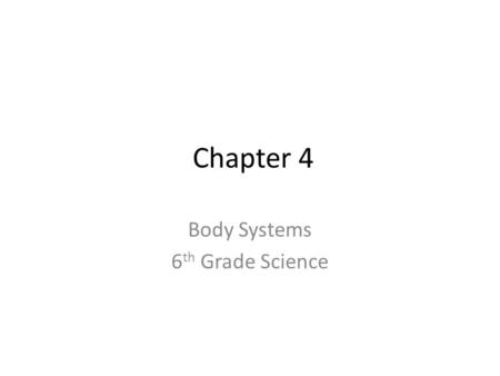 Chapter 4 Body Systems 6 th Grade Science. How is the body organized? The human body is made up of more than __ trillion cells. Every cell is part of.