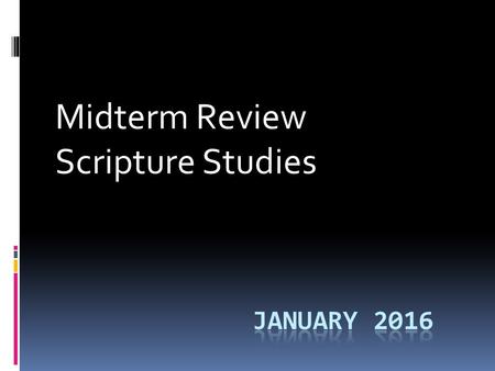 Midterm Review Scripture Studies. Saints  Refer to your saint from your written report to write a short essay on his/her life.