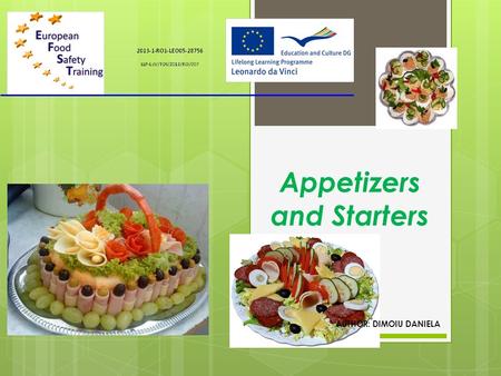 Appetizers and Starters AUTHOR: DIMOIU DANIELA. Appetizers Appetizers are food items presented in various forms, having an attractive aspect and a small.