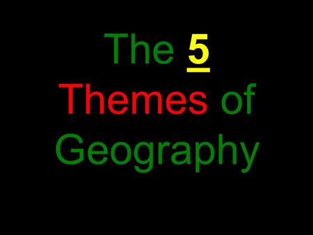 The 5 Themes of Geography. Geography A science that deals with the description, distribution, and interaction of the physical, biological, and cultural.