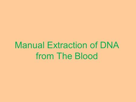 Manual Extraction of DNA from The Blood. Materials - Blood Sample. - Distilled water. Dionized water. - Ice and Plastic bucket.-
