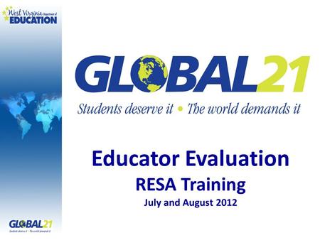 Educator Evaluation RESA Training July and August 2012.