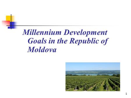 1 Millennium Development Goals in the Republic of Moldova.