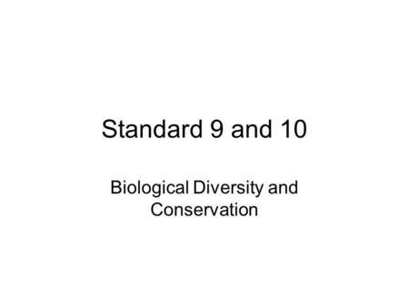 Standard 9 and 10 Biological Diversity and Conservation.