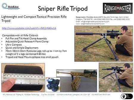 Sniper Rifle Tripod Lightweight and Compact Tactical Precision Rifle Tripod  http://www.youtube.com/watch?v=IME2rNX0w1A  Compatible with all Rifle Calibre’s.