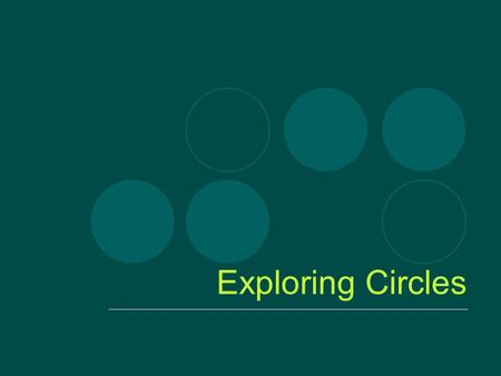 Exploring Circles. Definitions Notation: if the center is P then the circle can be denoted by סּP The points inside the circle form the circle's interior.