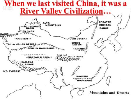 When we last visited China, it was a River Valley Civilization…