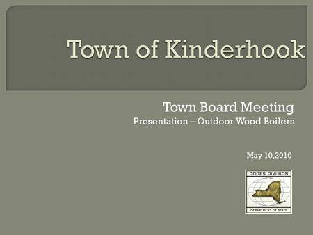Town Board Meeting Presentation – Outdoor Wood Boilers May 10,2010.