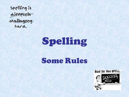 Spelling Some Rules.