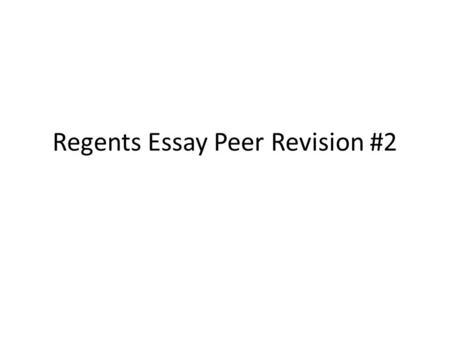 Regents Essay Peer Revision #2. Pass the paper. Check MLA format 12 pt. TIMES New Roman, double-spaced MLA heading MLA page numbering- also TIMES 1” margins.