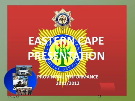 Click to edit Master subtitle style 2/15/12 11 EASTERN CAPE PRESENTATION PROVINCIAL PERFORMANCE 2011/2012.