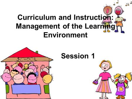 Curriculum and Instruction: Management of the Learning Environment