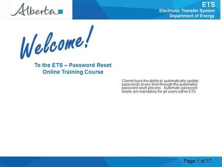 Page 1 of 17 To the ETS – Password Reset Online Training Course Clients have the ability to automatically update passwords at any time through the automated.