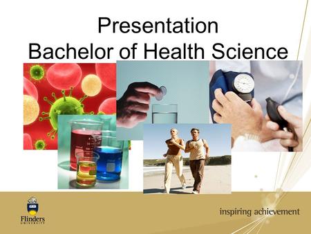 Presentation Bachelor of Health Science. WELCOME Congratulations on entry into the Bachelor of Health Sciences Useful contacts are on page 2 of the booklet.
