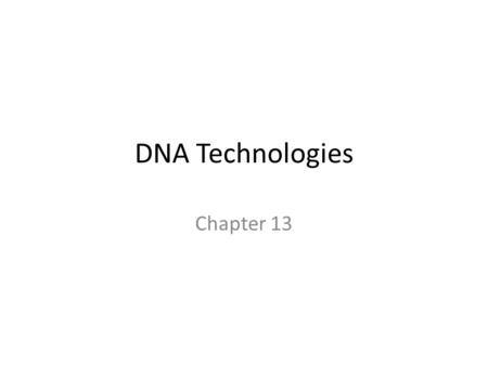 DNA Technologies Chapter 13. What is biotechnology? Biotechnology- is the use of organisms to perform practical tasks for humans – Analysis – Manipulation.