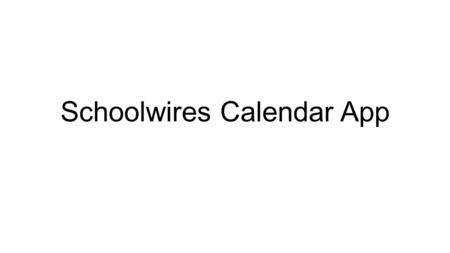 Schoolwires Calendar App. Calendar Overview Calendar app uses the same color scheme and fonts as the rest of the IRHS site.