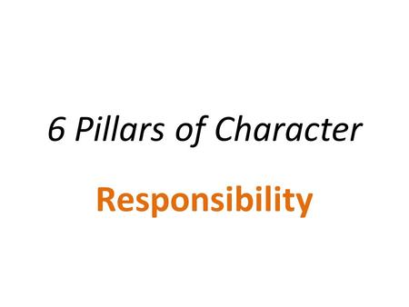 6 Pillars of Character Responsibility.