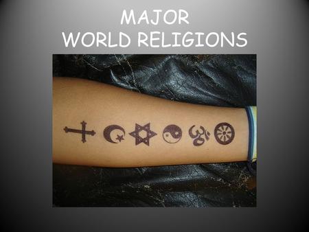 MAJOR WORLD RELIGIONS. RELIGION – Belief in and reverence (respect) for a supernatural power or powers regarded as creator and governor of the universe.