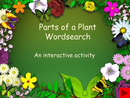 Parts of a Plant Wordsearch An interactive activity.